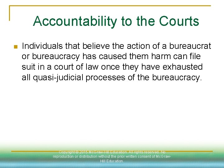 Accountability to the Courts n Individuals that believe the action of a bureaucrat or