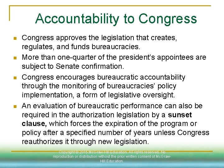 Accountability to Congress n n Congress approves the legislation that creates, regulates, and funds