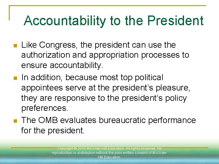 Accountability to the President n n n Like Congress, the president can use the