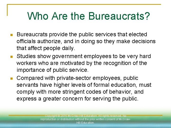 Who Are the Bureaucrats? n n n Bureaucrats provide the public services that elected
