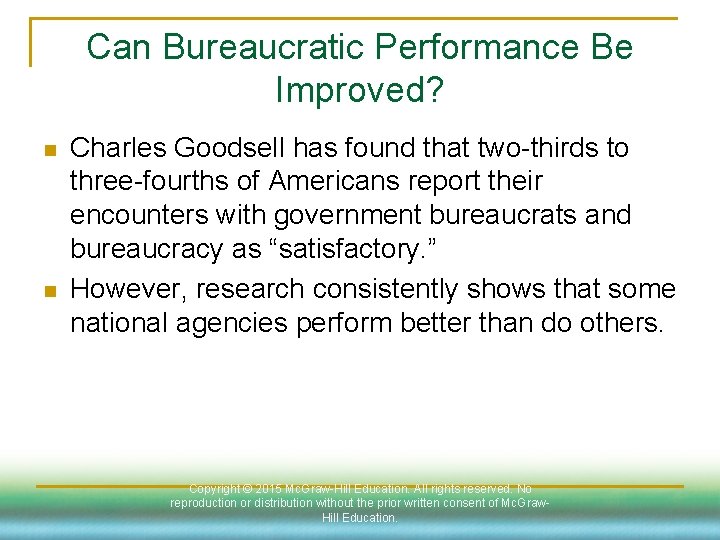 Can Bureaucratic Performance Be Improved? n n Charles Goodsell has found that two-thirds to