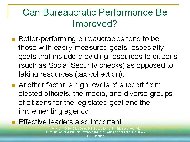 Can Bureaucratic Performance Be Improved? n n n Better-performing bureaucracies tend to be those