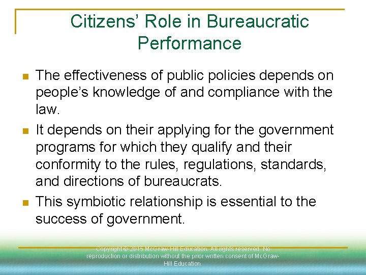 Citizens’ Role in Bureaucratic Performance n n n The effectiveness of public policies depends