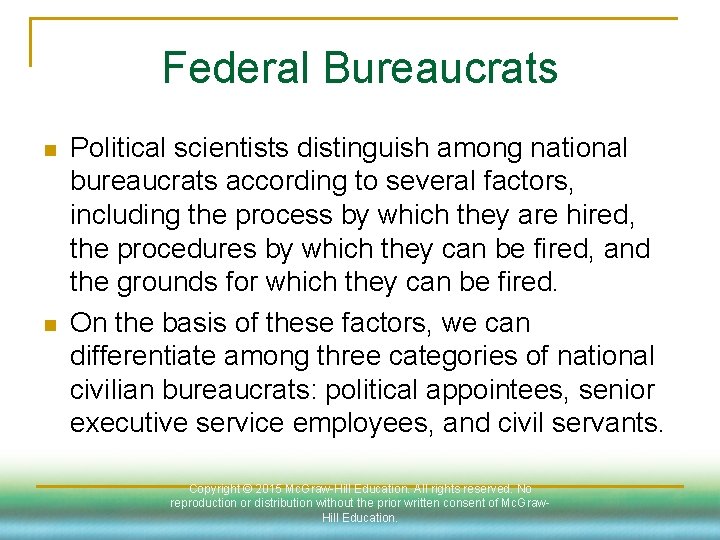Federal Bureaucrats n n Political scientists distinguish among national bureaucrats according to several factors,
