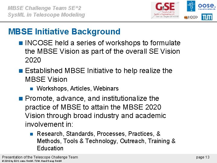 MBSE Challenge Team SE^2 Sys. ML in Telescope Modeling MBSE Initiative Background INCOSE held