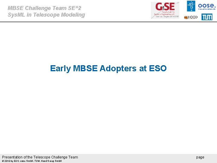 MBSE Challenge Team SE^2 Sys. ML in Telescope Modeling Early MBSE Adopters at ESO