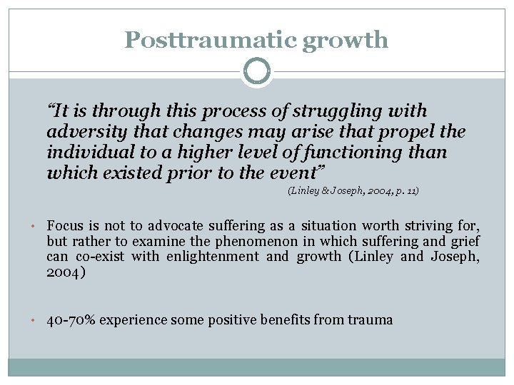 Posttraumatic growth “It is through this process of struggling with adversity that changes may