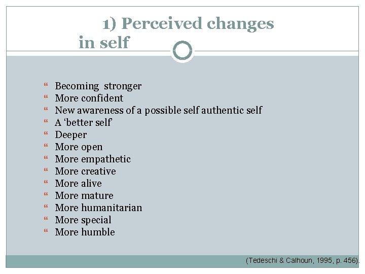 1) Perceived changes in self Becoming stronger More confident New awareness of a possible