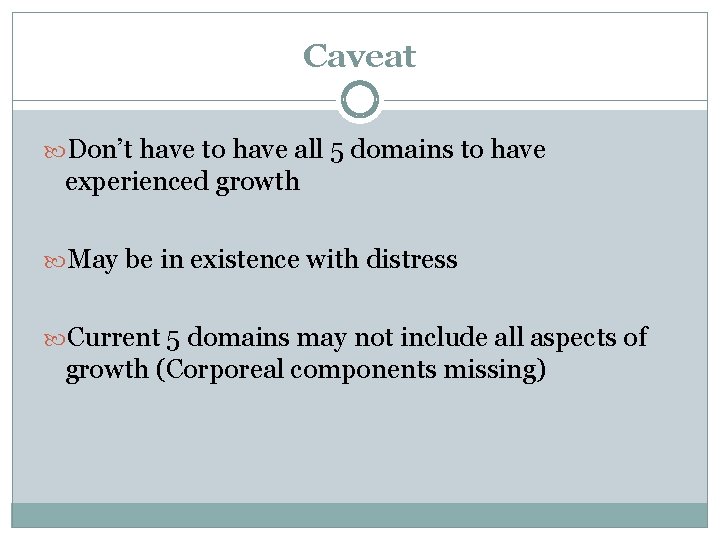 Caveat Don’t have to have all 5 domains to have experienced growth May be