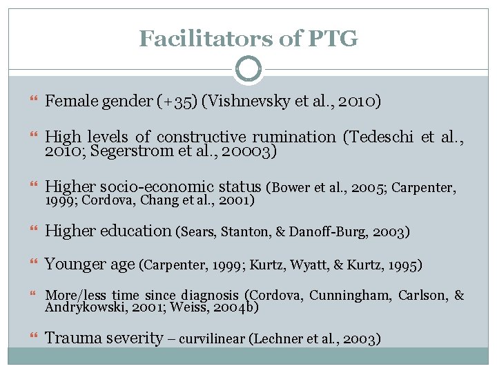 Facilitators of PTG Female gender (+35) (Vishnevsky et al. , 2010) High levels of