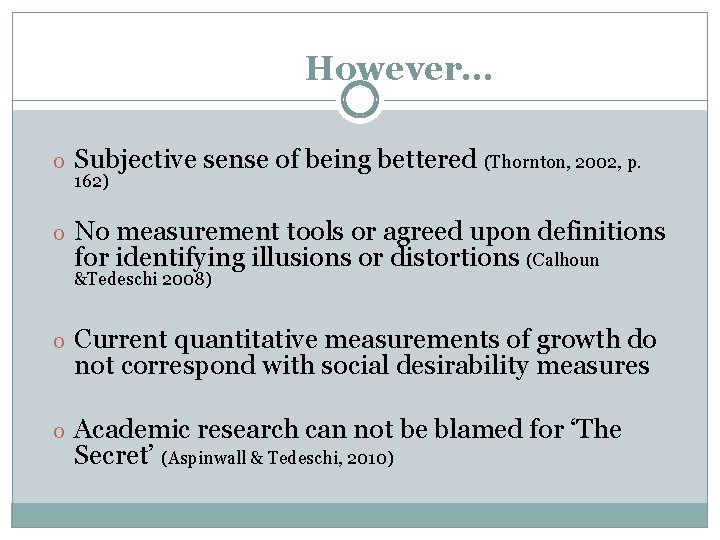 However… o Subjective sense of being bettered (Thornton, 2002, p. 162) o No measurement
