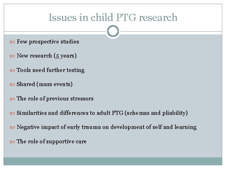 Issues in child PTG research Few prospective studies New research (5 years) Tools need