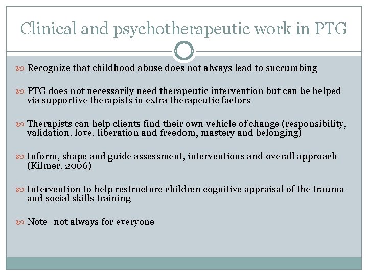 Clinical and psychotherapeutic work in PTG Recognize that childhood abuse does not always lead