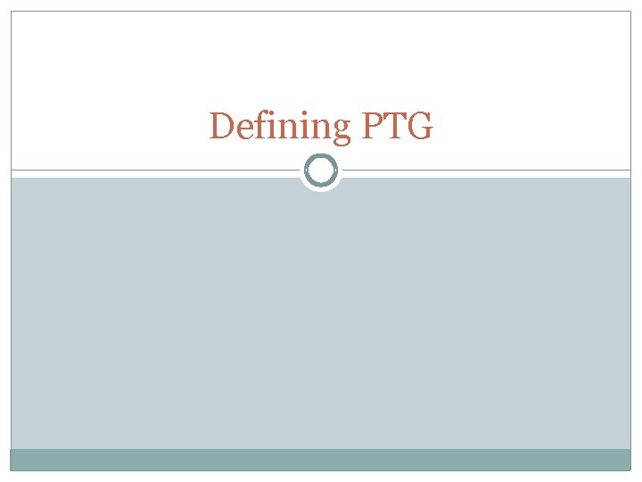Defining PTG 