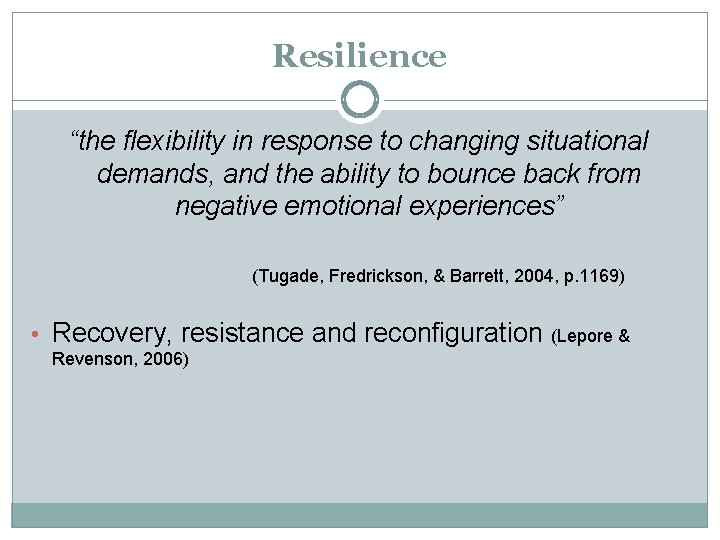 Resilience “the flexibility in response to changing situational demands, and the ability to bounce