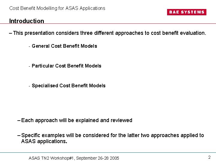 Cost Benefit Modelling for ASAS Applications Introduction – This presentation considers three different approaches Cost Benefit Modelling for ASAS Applications Introduction – This presentation considers three different approaches