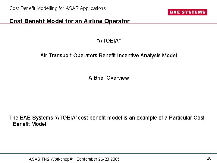 Cost Benefit Modelling for ASAS Applications Cost Benefit Model for an Airline Operator “ATOBIA” Cost Benefit Modelling for ASAS Applications Cost Benefit Model for an Airline Operator “ATOBIA”