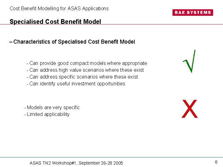 Cost Benefit Modelling for ASAS Applications Specialised Cost Benefit Model – Characteristics of Specialised Cost Benefit Modelling for ASAS Applications Specialised Cost Benefit Model – Characteristics of Specialised