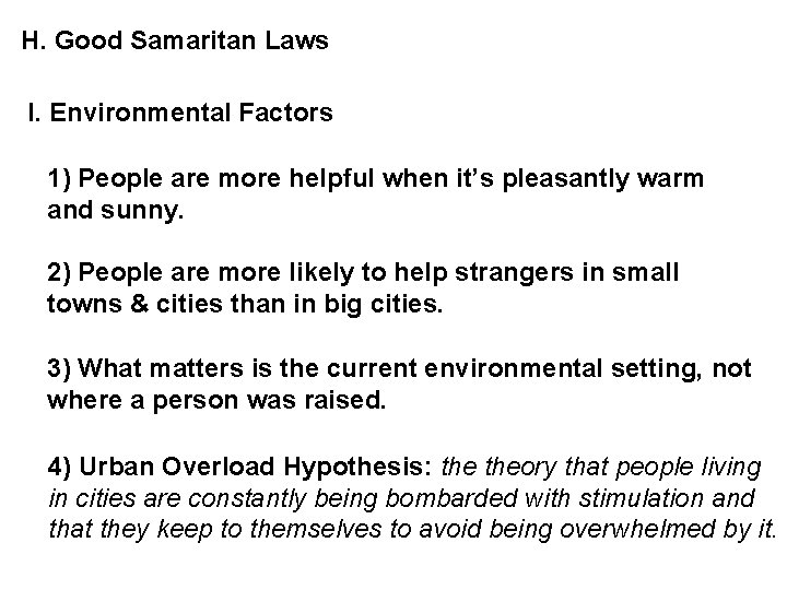 H. Good Samaritan Laws I. Environmental Factors 1) People are more helpful when it’s