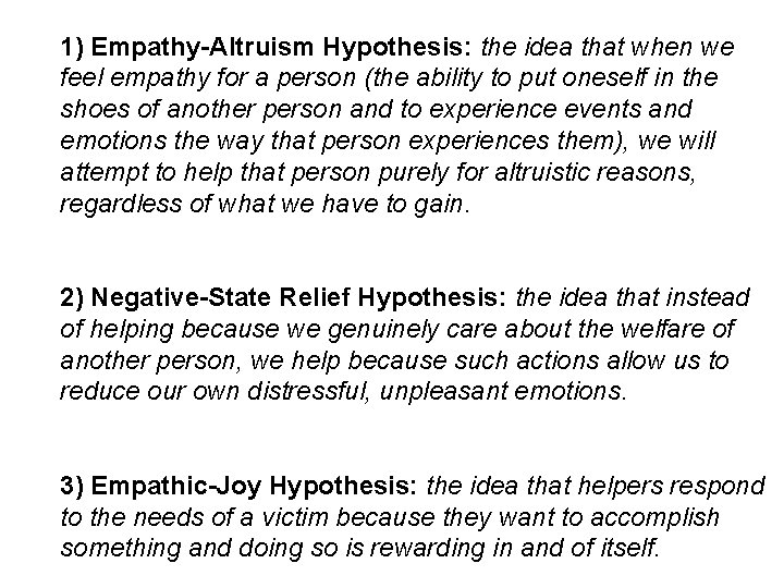 1) Empathy-Altruism Hypothesis: the idea that when we feel empathy for a person (the