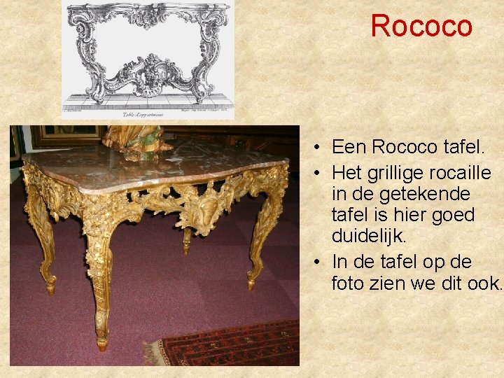 Rococo • Een Rococo tafel. • Het grillige rocaille in de getekende tafel is