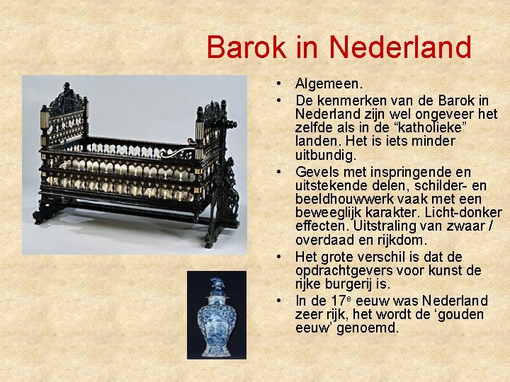 Barok in Nederland • Algemeen. • De kenmerken van de Barok in Nederland zijn