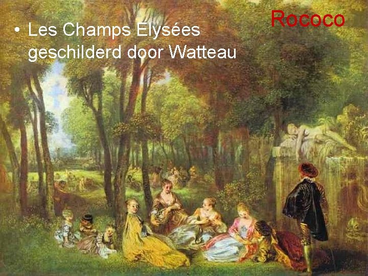  • Les Champs Elysées geschilderd door Watteau Rococo 