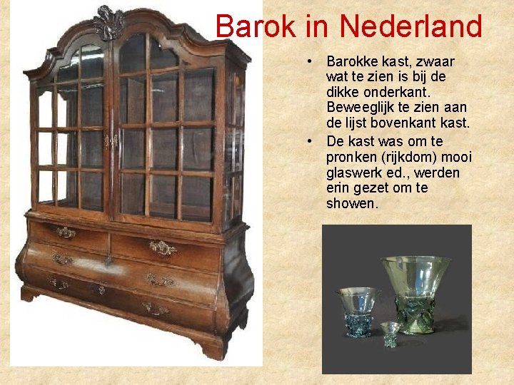 Barok in Nederland • Barokke kast, zwaar wat te zien is bij de dikke