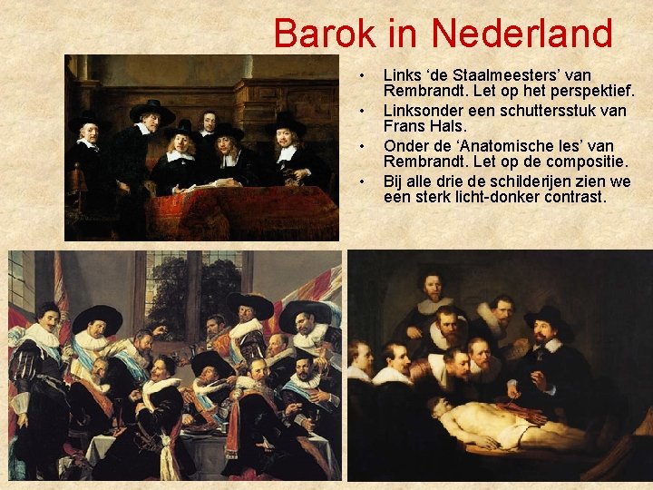Barok in Nederland • • Links ‘de Staalmeesters’ van Rembrandt. Let op het perspektief.