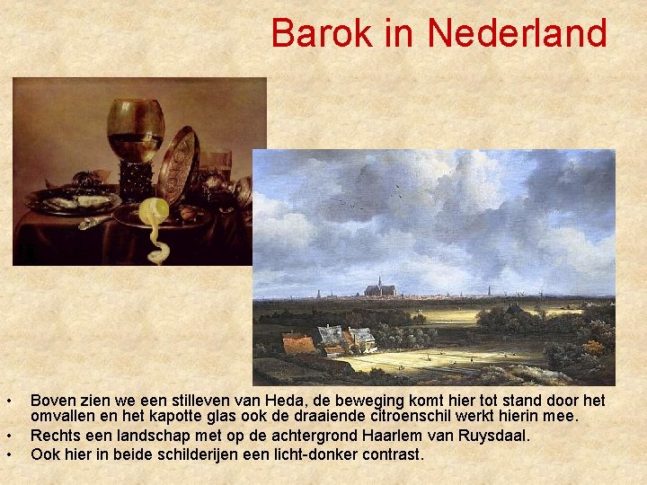 Barok in Nederland • • • Boven zien we een stilleven van Heda, de