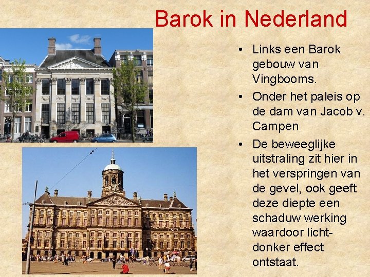 Barok in Nederland • Links een Barok gebouw van Vingbooms. • Onder het paleis