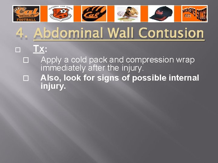 4. Abdominal Wall Contusion Tx: � � � Apply a cold pack and compression