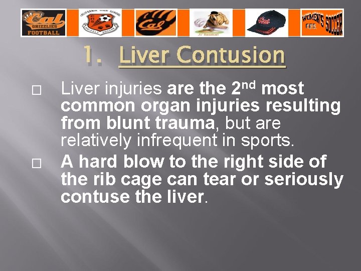 1. Liver Contusion � � Liver injuries are the 2 nd most common organ