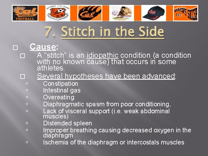 7. Stitch in the Side Cause: � � � A “stitch” is an idiopathic