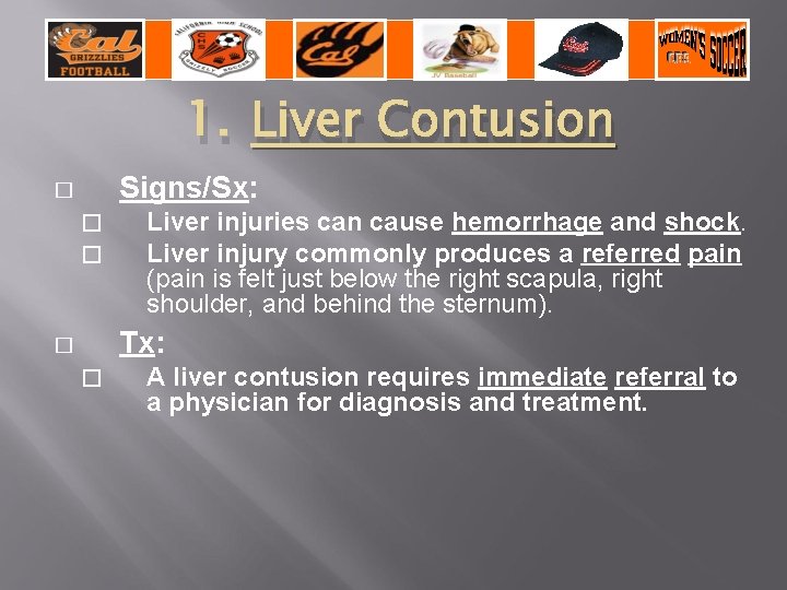 1. Liver Contusion Signs/Sx: � � � Liver injuries can cause hemorrhage and shock.
