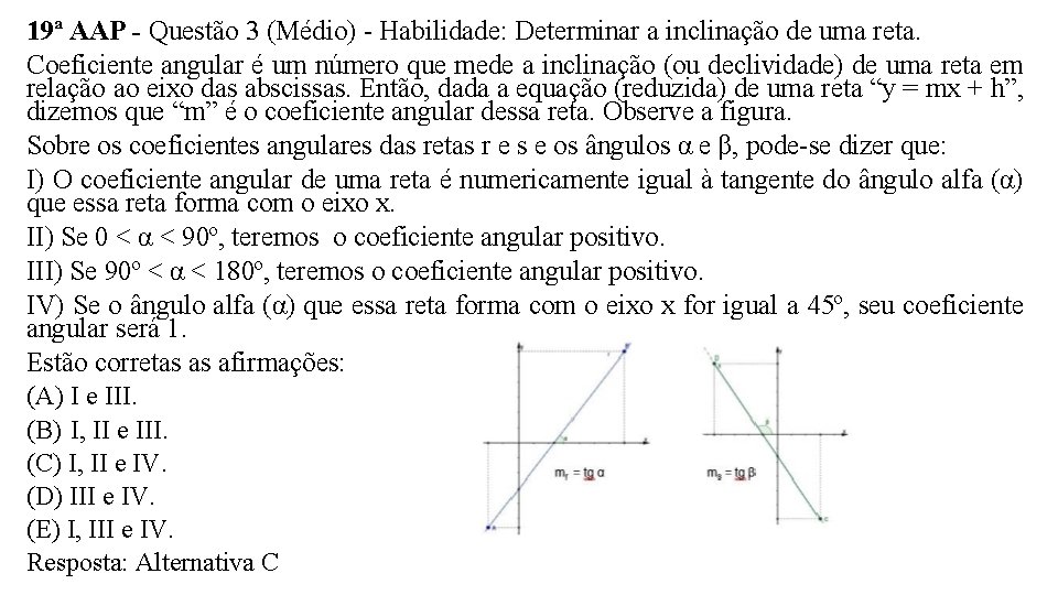 19ª AAP - Questão 3 (Médio) - Habilidade: Determinar a inclinação de uma reta.