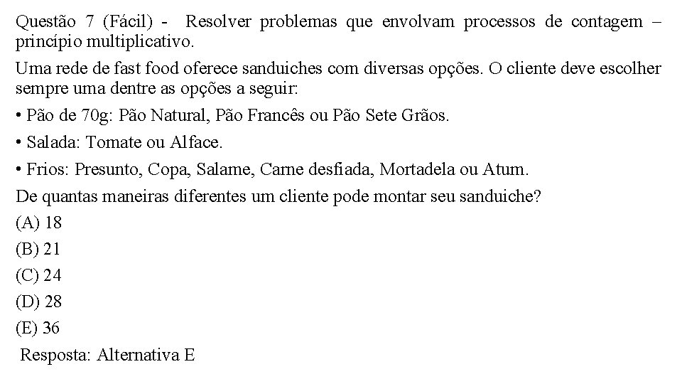 Questão 7 (Fácil) - Resolver problemas que envolvam processos de contagem – princípio multiplicativo.