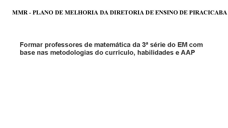 MMR - PLANO DE MELHORIA DA DIRETORIA DE ENSINO DE PIRACICABA Formar professores de