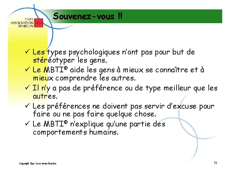 Souvenez-vous !! ü Les types psychologiques n’ont pas pour but de stéréotyper les gens.