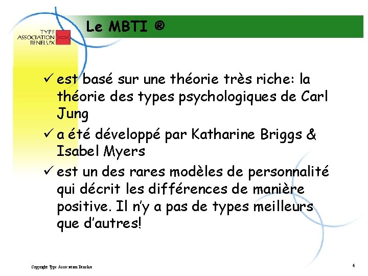 Le MBTI ® ü est basé sur une théorie très riche: la théorie des