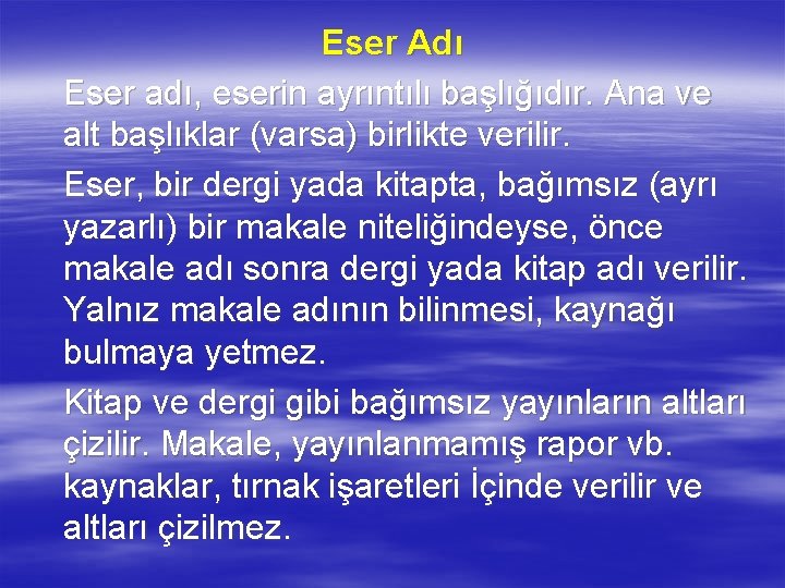 Eser Adı Eser adı, eserin ayrıntılı başlığıdır. Ana ve alt başlıklar (varsa) birlikte verilir.