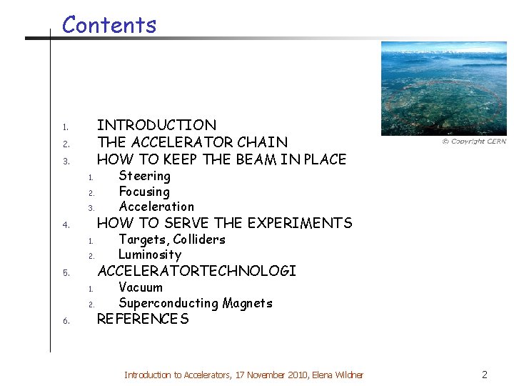 Contents INTRODUCTION THE ACCELERATOR CHAIN HOW TO KEEP THE BEAM IN PLACE 1. 2.