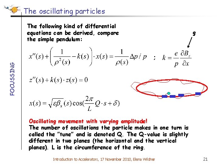 The oscillating particles The following kind of differential equations can be derived, compare the