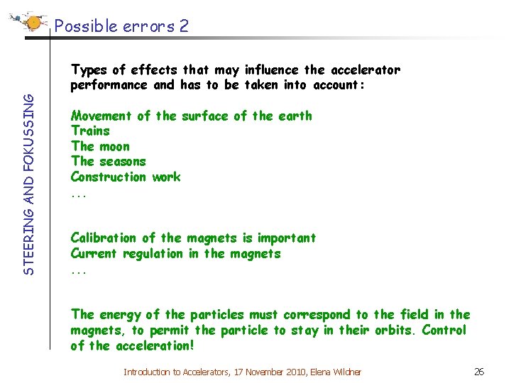 Possible errors 2 STEERING AND FOKUSSING Types of effects that may influence the accelerator