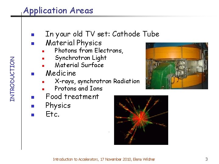 Application Areas In your old TV set: Cathode Tube Material Physics n n INTRODUCTION