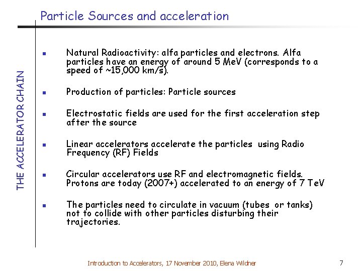 Particle Sources and acceleration THE ACCELERATOR CHAIN n Natural Radioactivity: alfa particles and electrons.