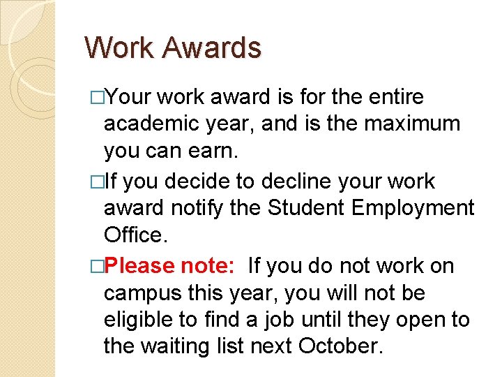 Work Awards �Your work award is for the entire academic year, and is the