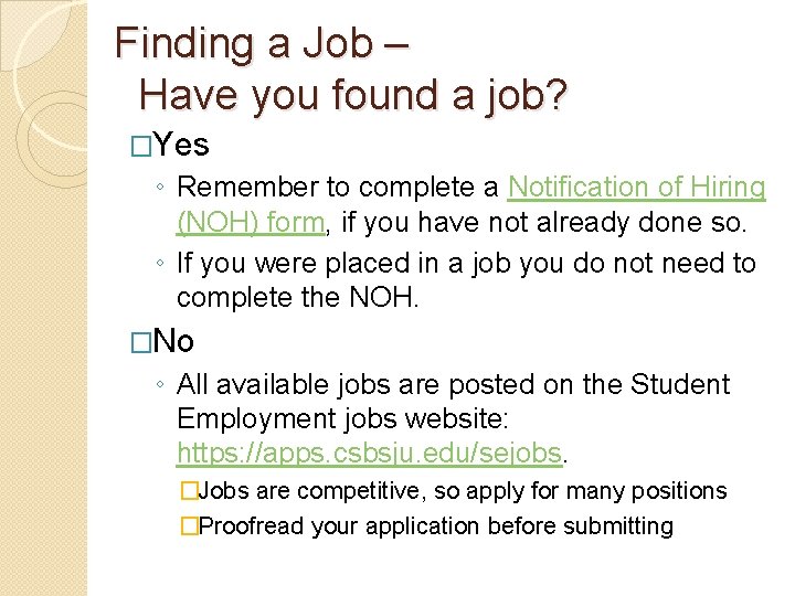 Finding a Job – Have you found a job? �Yes ◦ Remember to complete