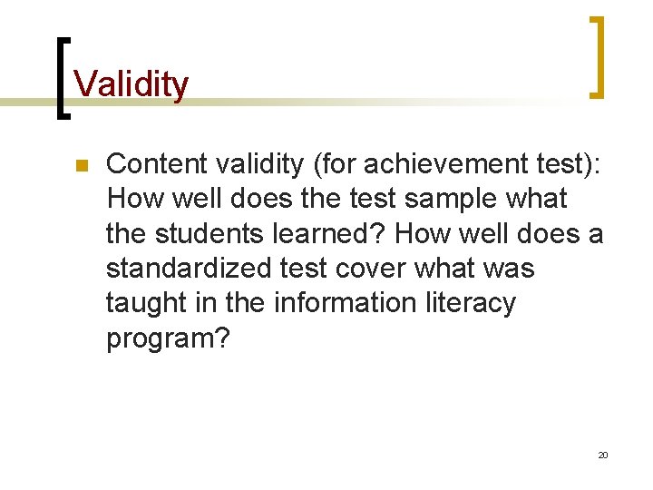 Validity n Content validity (for achievement test): How well does the test sample what