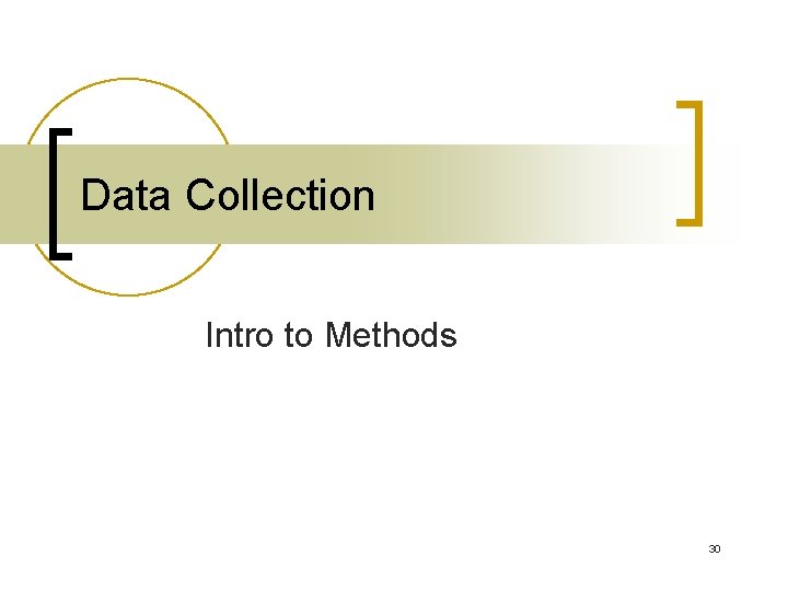 Data Collection Intro to Methods 30 